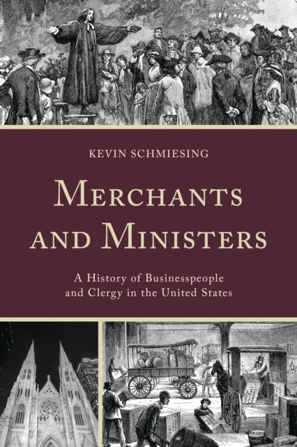 Book cover of: Merchants and Ministers. By: Kevin Schmiesing