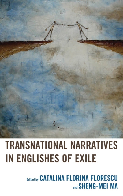 Book cover of: Transnational Narratives in Englishes of Exile. By: Catalina Florina Florescu