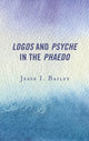 Book cover of: Logos and Psyche in the Phaedo. By: Jesse I. Bailey