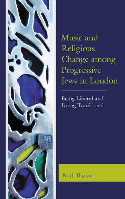 Book cover of: Music and Religious Change among Progressive Jews in London. By: Ruth Illman
