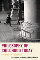 Book cover of: Philosophy of Childhood Today. By: Brock Bahler