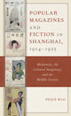 Book cover of: Popular Magazines and Fiction in Shanghai, 1914–1925. By: Mao Peijie