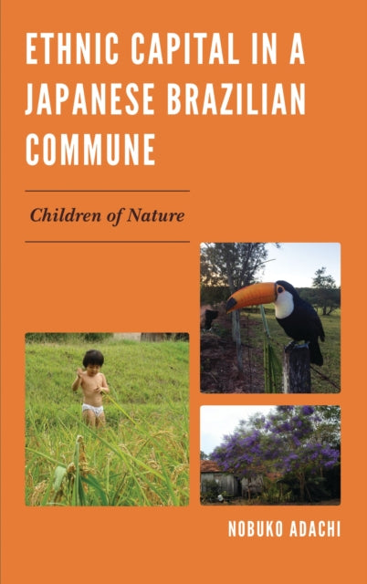 Book cover of: Ethnic Capital in a Japanese Brazilian Commune. By: Nobuko Adachi