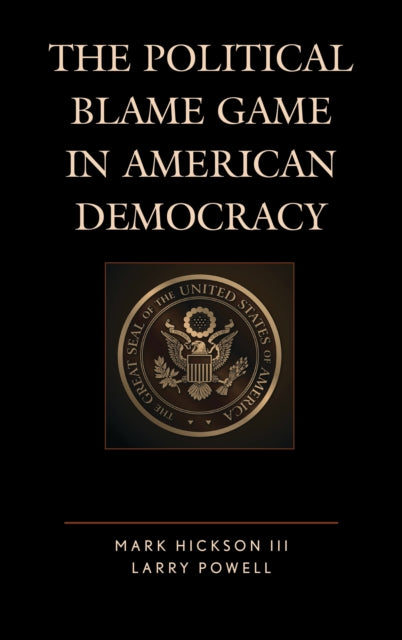 Book cover of: Political Blame Game in American Democracy. By: Hickson, Mark, III