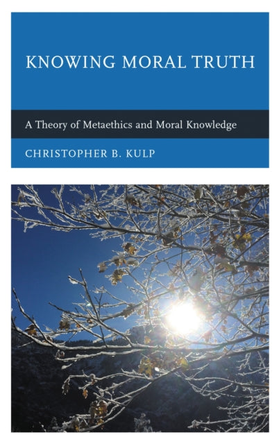Book cover of: Knowing Moral Truth. By: Christopher B. Kulp