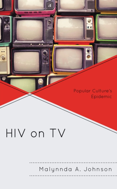 Book cover of: HIV on TV. By: Malynnda A. Johnson