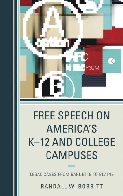 Book cover of: Free Speech on America's K–12 and College Campuses. By: Randy Bobbitt
