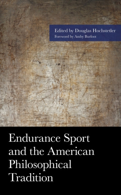 Book cover of: Endurance Sport and the American Philosophical Tradition. By: Douglas Hochstetler