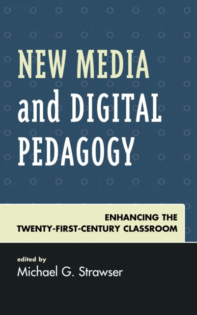 Book cover of: New Media and Digital Pedagogy. By: Michael G. Strawser