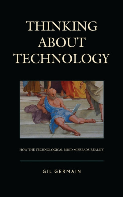 Book cover of: Thinking about Technology. By: Gil Germain