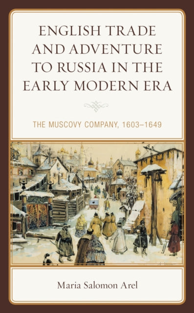 Book cover of: English Trade and Adventure to Russia in the Early Modern Era. By: Maria Salomon Arel