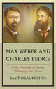 Book cover of: Max Weber and Charles Peirce. By: Basit Bilal Koshul