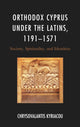 Book cover of: Orthodox Cyprus under the Latins, 1191–1571. By: Chrysovalantis Kyriacou