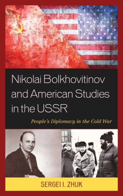 Book cover of: Nikolai Bolkhovitinov and American Studies in the USSR. By: Sergei I. Zhuk