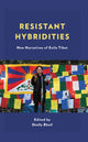 Book cover of: Resistant Hybridities. By: Shelly Bhoil