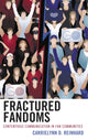 Book cover of: Fractured Fandoms. By: CarrieLynn D. Reinhard