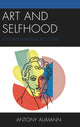 Book cover of: Art and Selfhood. By: Antony Aumann
