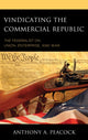 Book cover of: Vindicating the Commercial Republic. By: Anthony A. Peacock