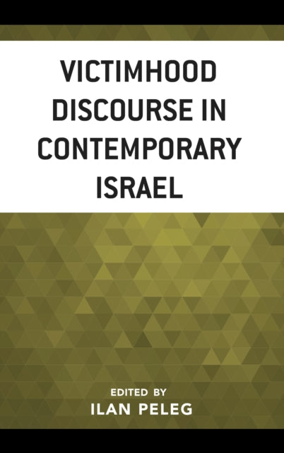 Book cover of: Victimhood Discourse in Contemporary Israel. By: Ilan Peleg
