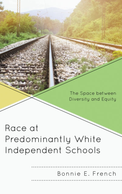 Book cover of: Race at Predominantly White Independent Schools. By: Bonnie E. French