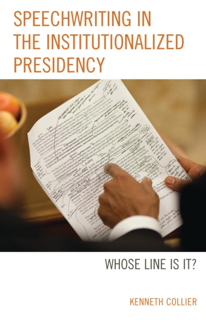 Book cover of: Speechwriting in the Institutionalized Presidency. By: Kenneth Collier
