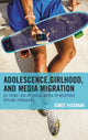 Book cover of: Adolescence, Girlhood, and Media Migration. By: Aimee Rickman