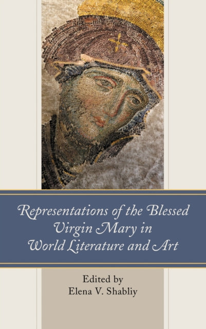 Book cover of: Representations of the Blessed Virgin Mary in World Literature and Art. By: Elena V. Shabliy