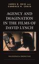 Book cover of: Agency and Imagination in the Films of David Lynch. By: James D. Reid
