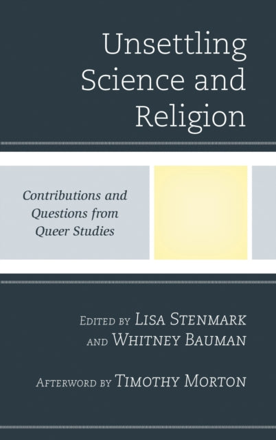 Book cover of: Unsettling Science and Religion. By: Lisa Stenmark
