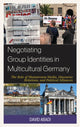 Book cover of: Negotiating Group Identities in Multicultural Germany. By: David Abadi