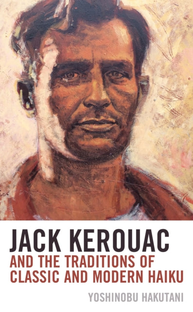 Book cover of: Jack Kerouac and the Traditions of Classic and Modern Haiku. By: Yoshinobu Hakutani