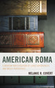 Book cover of: American Roma. By: Melanie R. Covert