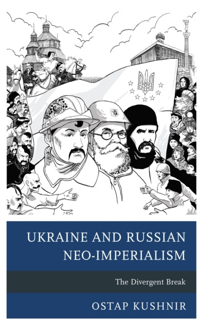Book cover of: Ukraine and Russian Neo-Imperialism. By: Ostap Kushnir