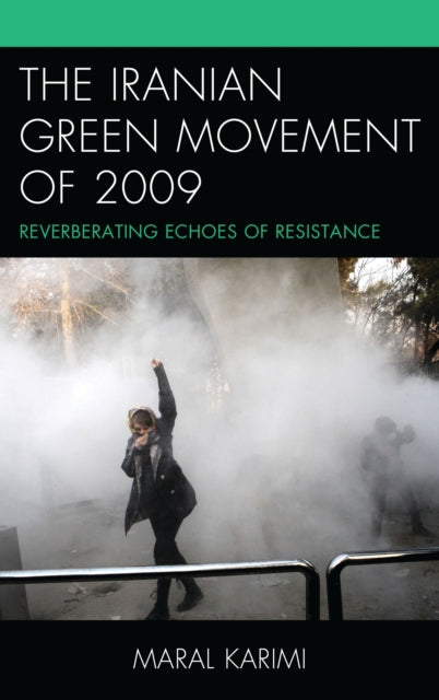 Book cover of: Iranian Green Movement of 2009. By: Maral Karimi