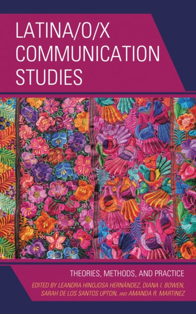 Book cover of: Latina/o/x Communication Studies. By: Diana I. Bowen