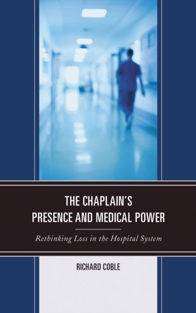 Book cover of: Chaplain's Presence and Medical Power. By: Richard Coble