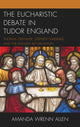 Book cover of: Eucharistic Debate in Tudor England. By: Amanda Wrenn Allen