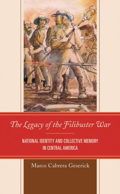 Book cover of: Legacy of the Filibuster War. By: Marco Cabrera Geserick