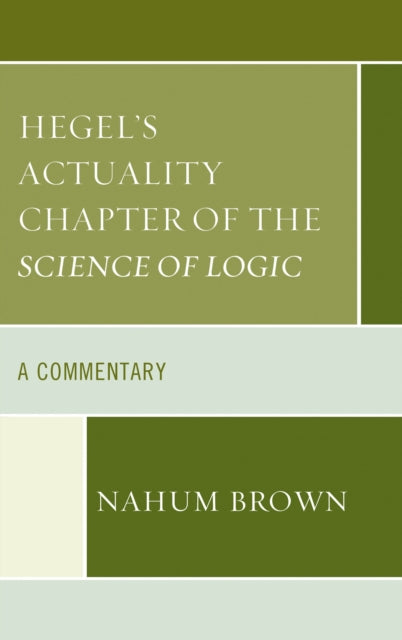 Book cover of: Hegel's Actuality Chapter of the Science of Logic. By: Nahum Brown
