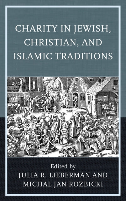 Book cover of: Charity in Jewish, Christian, and Islamic Traditions. By: Julia R. Lieberman