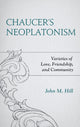 Book cover of: Chaucer's Neoplatonism. By: Hill, John M.