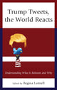 Book cover of: Trump Tweets, the World Reacts. By: Regina Luttrell