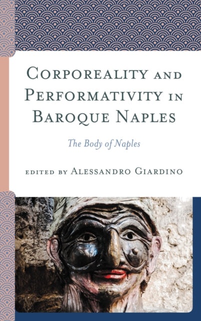 Book cover of: Corporeality and Performativity in Baroque Naples. By: Alessandro Giardino