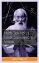 Book cover of: Ham Sok Hon's Ssial Cosmopolitan Vision. By: Song-Chong Lee