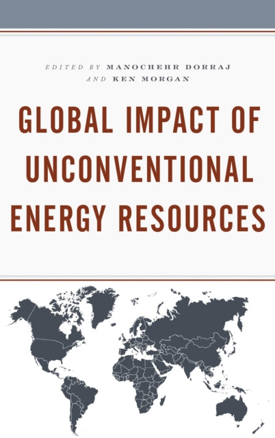 Book cover of: Global Impact of Unconventional Energy Resources. By: Manochehr Dorraj
