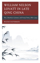 Book cover of: William Nelson Lovatt in Late Qing China. By: Wayne Patterson