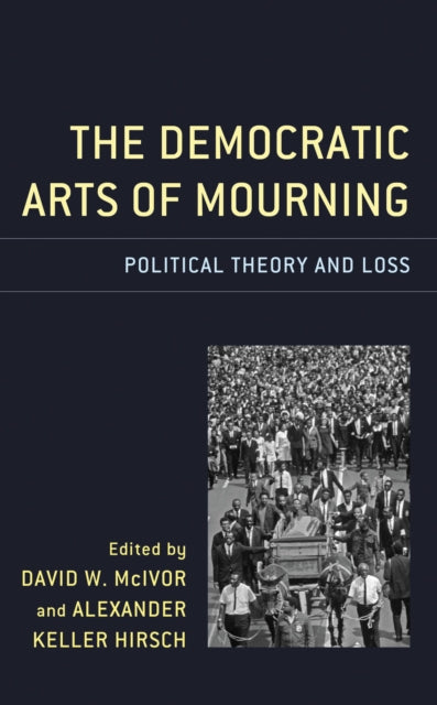 Book cover of: Democratic Arts of Mourning. By: Alexander Keller Hirsch