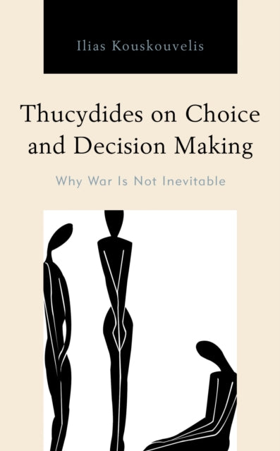 Book cover of: Thucydides on Choice and Decision Making. By: Ilias Kouskouvelis