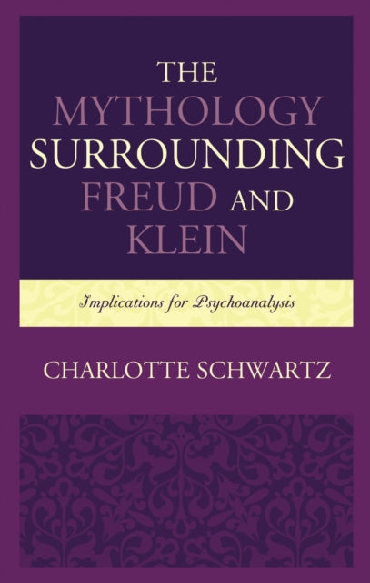Book cover of: Mythology Surrounding Freud and Klein. By: Charlotte Schwartz