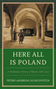 Book cover of: Here All Is Poland. By: Petro Andreas Nungovitch